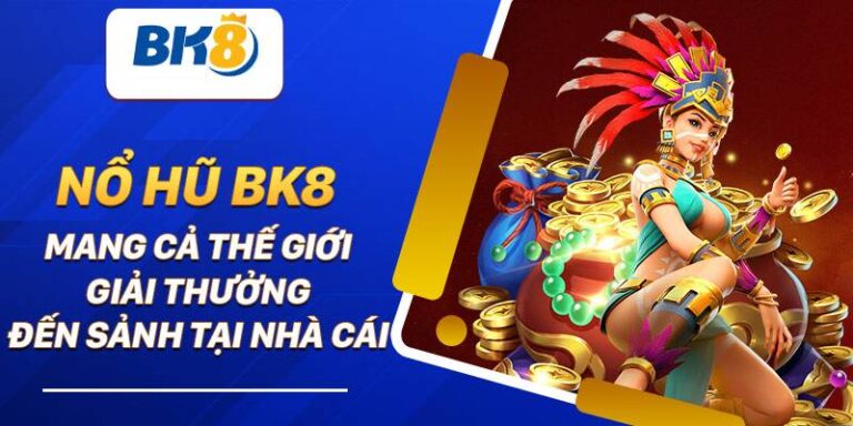 Nổ Hũ Bk8 – Nhà Cái Với Nhiều Chương Trình Khuyến Mãi