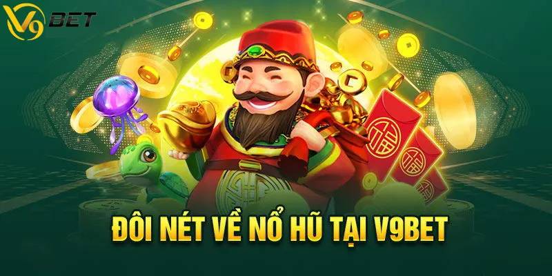 Tổng quan về v9bet nổ hũ